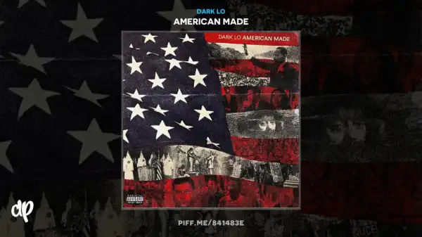 Dark Lo - American Made Ft. Dajah Monae